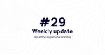 Weekly update #29 of building my personal branding